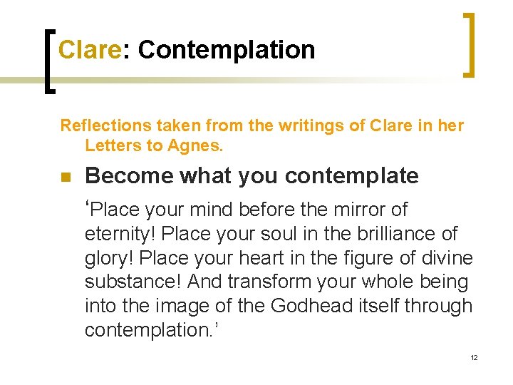 Clare: Contemplation Reflections taken from the writings of Clare in her Letters to Agnes.