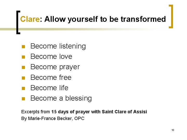 Clare: Allow yourself to be transformed n n n Become listening Become love Become