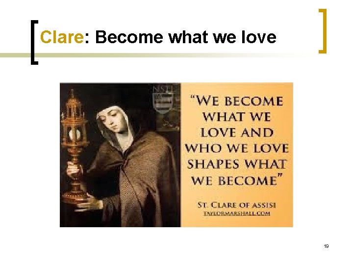 Clare: Become what we love 19 