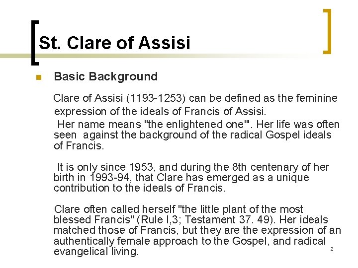 St. Clare of Assisi n Basic Background Clare of Assisi (1193 -1253) can be