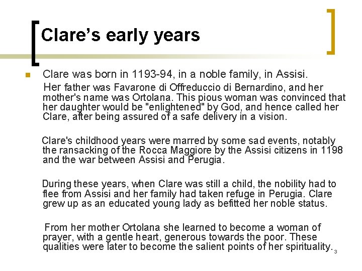 Clare’s early years n Clare was born in 1193 -94, in a noble family,