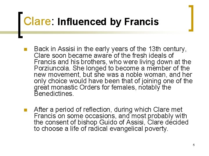 Clare: Influenced by Francis n Back in Assisi in the early years of the