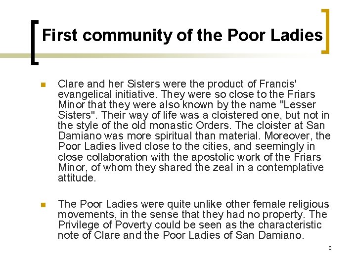 First community of the Poor Ladies n Clare and her Sisters were the product