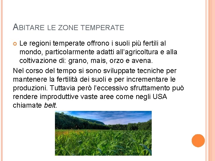 ABITARE LE ZONE TEMPERATE Le regioni temperate offrono i suoli più fertili al mondo,