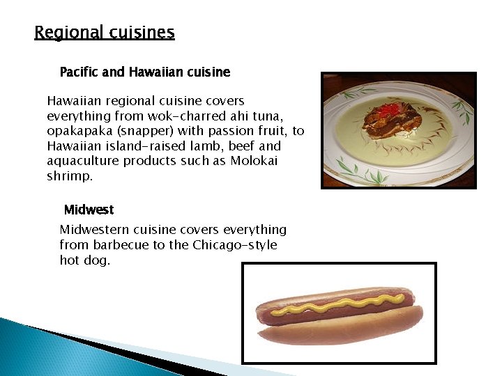 Regional cuisines Pacific and Hawaiian cuisine Hawaiian regional cuisine covers everything from wok-charred ahi Regional cuisines Pacific and Hawaiian cuisine Hawaiian regional cuisine covers everything from wok-charred ahi