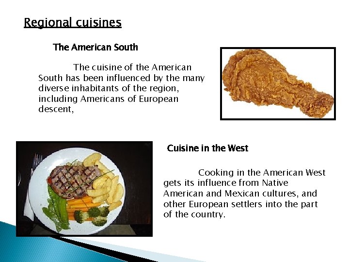 Regional cuisines The American South The cuisine of the American South has been influenced