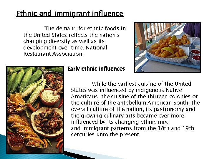 Ethnic and immigrant influence The demand for ethnic foods in the United States reflects Ethnic and immigrant influence The demand for ethnic foods in the United States reflects