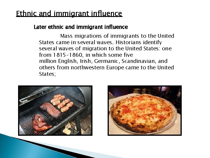 Ethnic and immigrant influence Later ethnic and immigrant influence Mass migrations of immigrants to