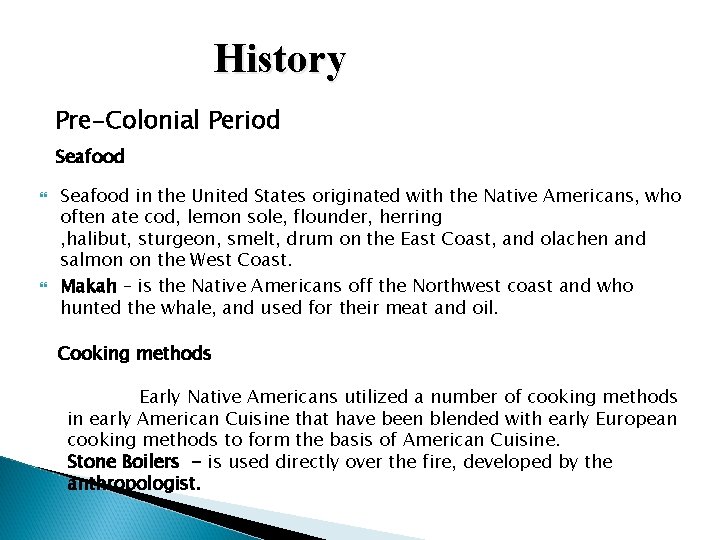 History Pre-Colonial Period Seafood in the United States originated with the Native Americans, who