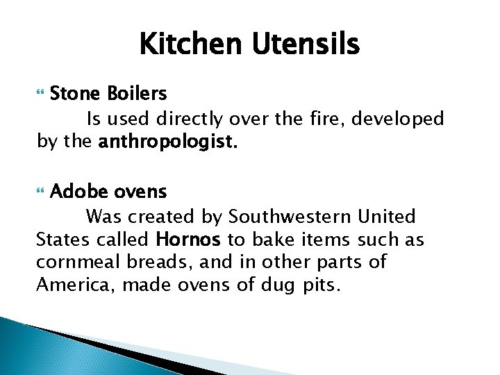 Kitchen Utensils Stone Boilers Is used directly over the fire, developed by the anthropologist.