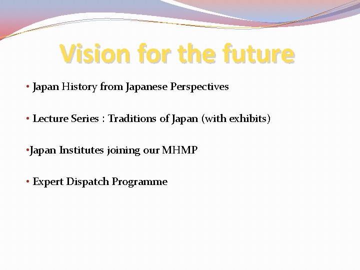 Vision for the future • Japan History from Japanese Perspectives • Lecture Series :