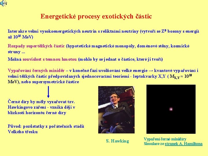 Energetické procesy exotických částic Interakce velmi vysokoenergetických neutrin s reliktními neutriny (vytvoří se Z