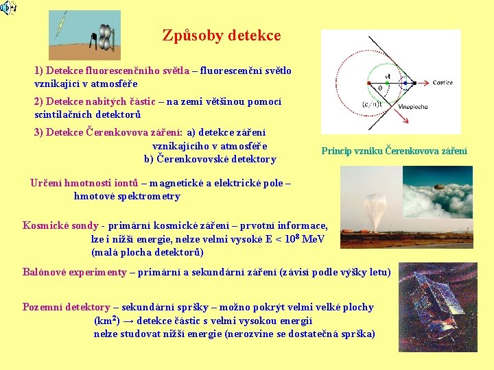 Způsoby detekce 1) Detekce fluorescenčního světla – fluorescenční světlo vznikající v atmosféře 2) Detekce