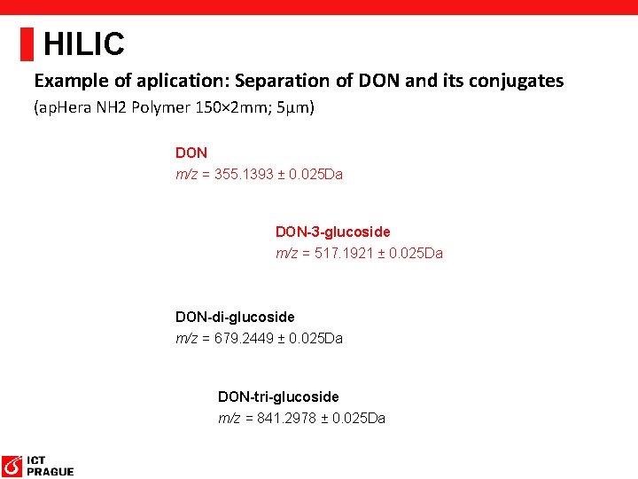 HILIC Example of aplication: Separation of DON and its conjugates (ap. Hera NH 2