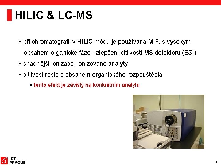 HILIC & LC-MS § při chromatografii v HILIC módu je používána M. F. s