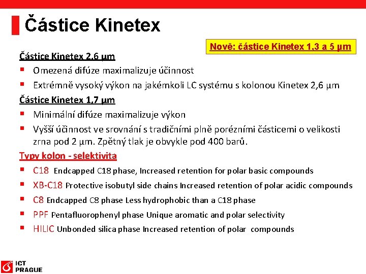 Částice Kinetex Nově: částice Kinetex 1, 3 a 5 µm Částice Kinetex 2, 6