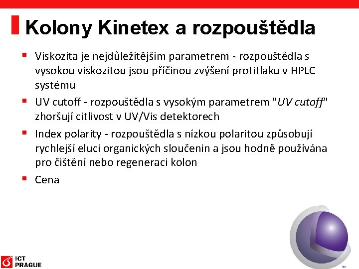 Kolony Kinetex a rozpouštědla § Viskozita je nejdůležitějším parametrem - rozpouštědla s vysokou viskozitou