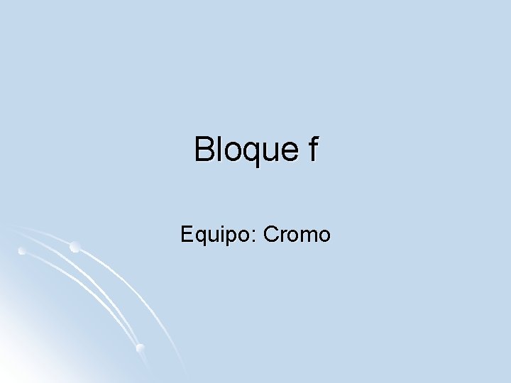 Bloque f Equipo: Cromo 