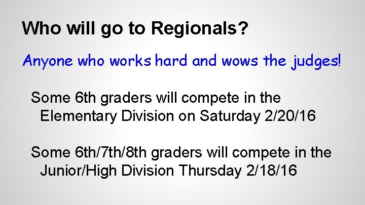 Who will go to Regionals? Anyone who works hard and wows the judges! Some