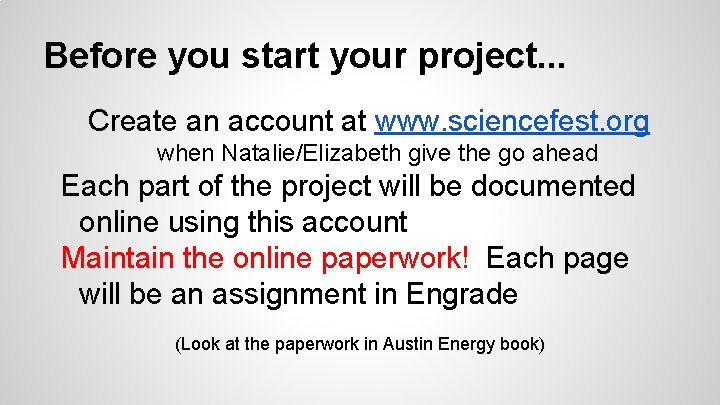 Before you start your project. . . Create an account at www. sciencefest. org