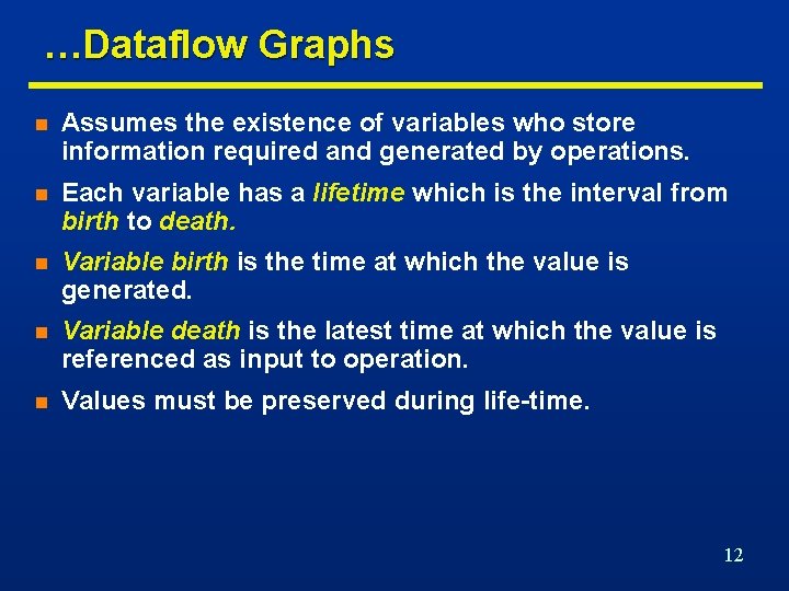 …Dataflow Graphs n Assumes the existence of variables who store information required and generated