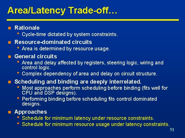 Area/Latency Trade-off… n n n Rationale • Cycle-time dictated by system constraints. Resource-dominated circuits