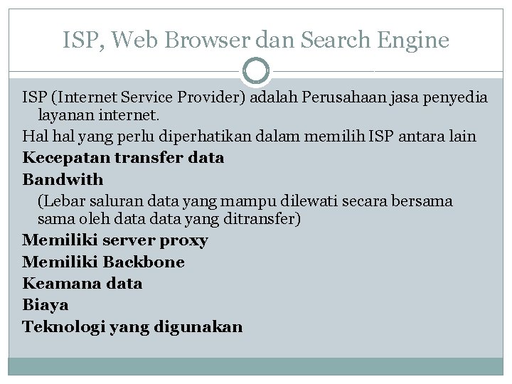 ISP, Web Browser dan Search Engine ISP (Internet Service Provider) adalah Perusahaan jasa penyedia