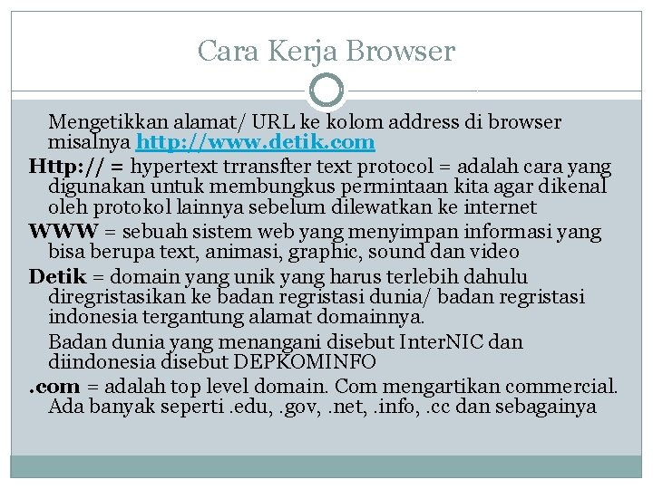 Cara Kerja Browser Mengetikkan alamat/ URL ke kolom address di browser misalnya http: //www.