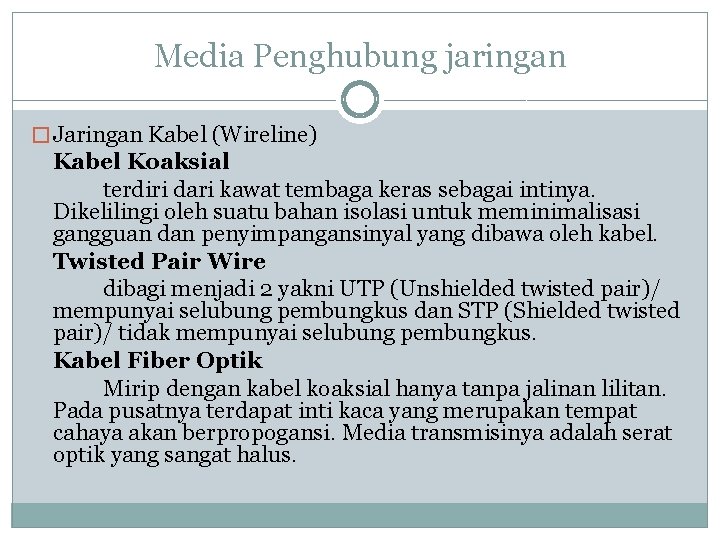 Media Penghubung jaringan � Jaringan Kabel (Wireline) Kabel Koaksial terdiri dari kawat tembaga keras