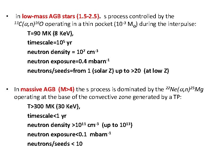  • in low-mass AGB stars (1. 5 -2. 5). s process controlled by