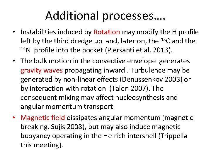 Additional processes…. • Instabilities induced by Rotation may modify the H profile left by