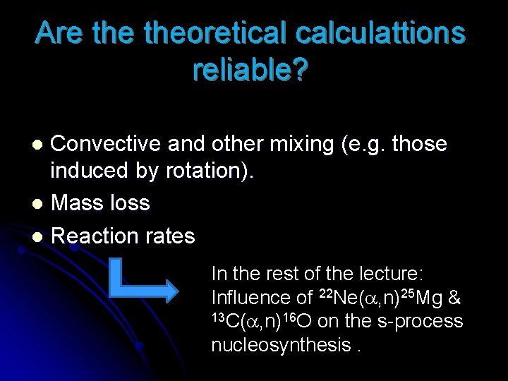 Are theoretical calculattions reliable? Convective and other mixing (e. g. those induced by rotation).