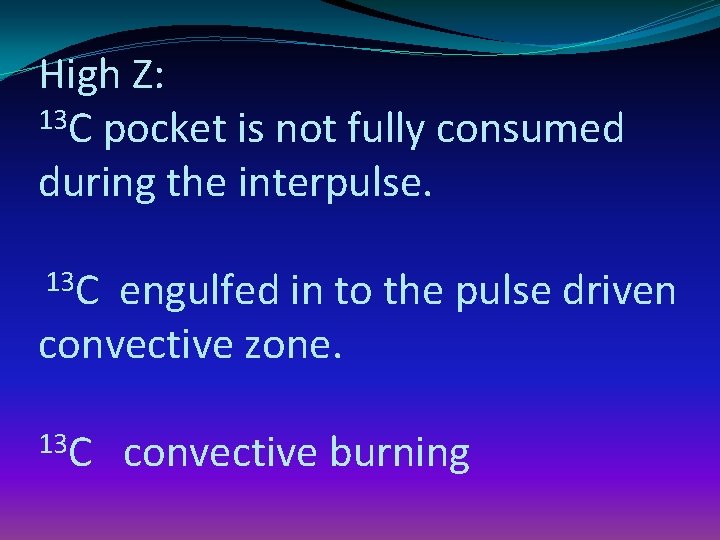 High Z: 13 C pocket is not fully consumed during the interpulse. 13 C
