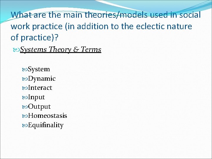 What are the main theories/models used in social work practice (in addition to the