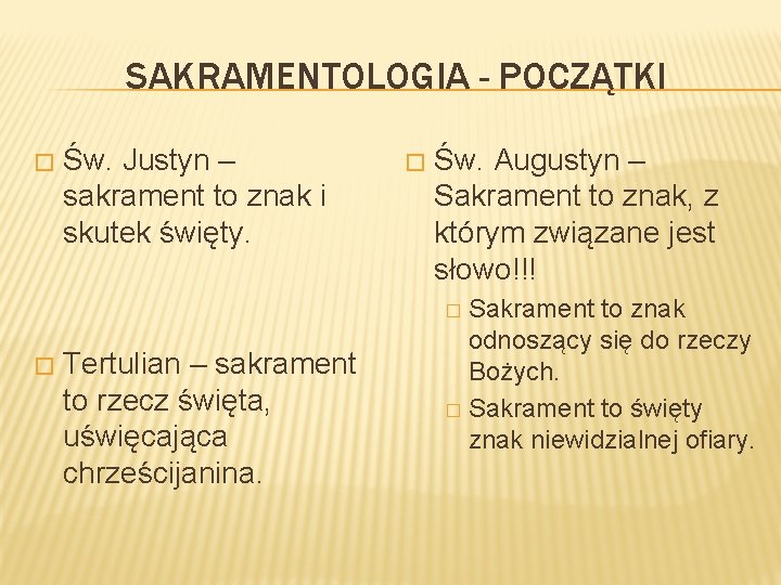 SAKRAMENTOLOGIA - POCZĄTKI � Św. Justyn – sakrament to znak i skutek święty. �