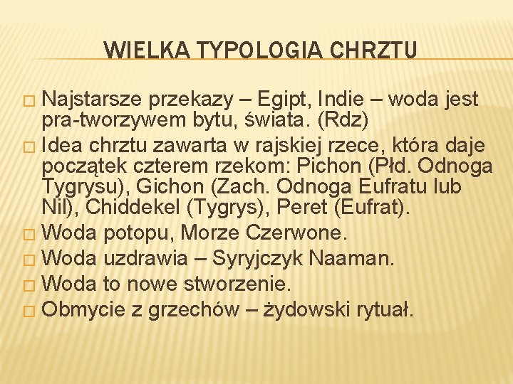 WIELKA TYPOLOGIA CHRZTU � Najstarsze przekazy – Egipt, Indie – woda jest pra-tworzywem bytu,