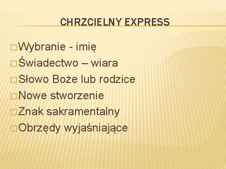 CHRZCIELNY EXPRESS � Wybranie - imię � Świadectwo – wiara � Słowo Boże lub