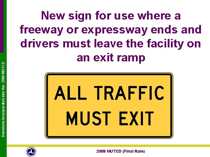 Revisions Incorporated into the 2009 MUTCD New sign for use where a freeway or Revisions Incorporated into the 2009 MUTCD New sign for use where a freeway or