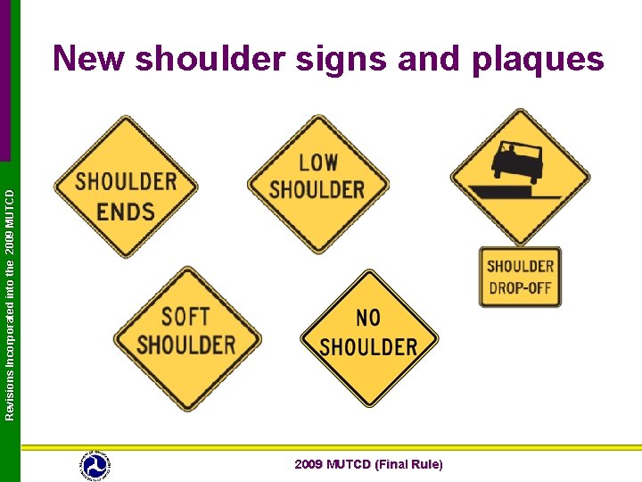 Revisions Incorporated into the 2009 MUTCD New shoulder signs and plaques 2009 MUTCD (Final Revisions Incorporated into the 2009 MUTCD New shoulder signs and plaques 2009 MUTCD (Final