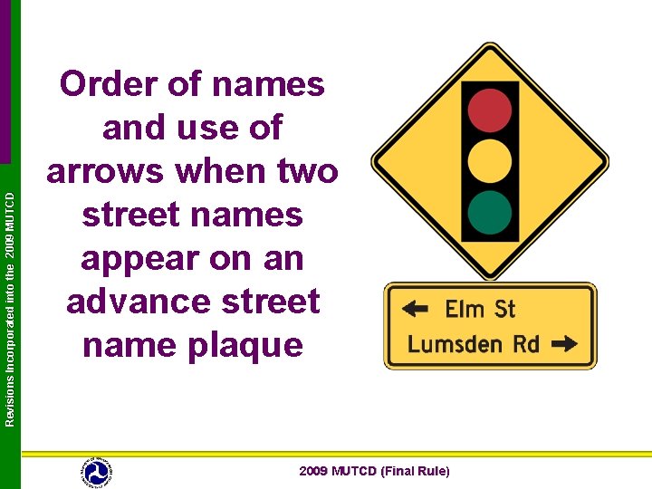 Revisions Incorporated into the 2009 MUTCD Order of names and use of arrows when Revisions Incorporated into the 2009 MUTCD Order of names and use of arrows when