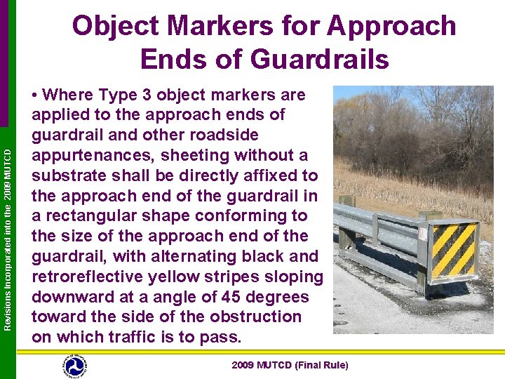 Revisions Incorporated into the 2009 MUTCD Object Markers for Approach Ends of Guardrails • Revisions Incorporated into the 2009 MUTCD Object Markers for Approach Ends of Guardrails •