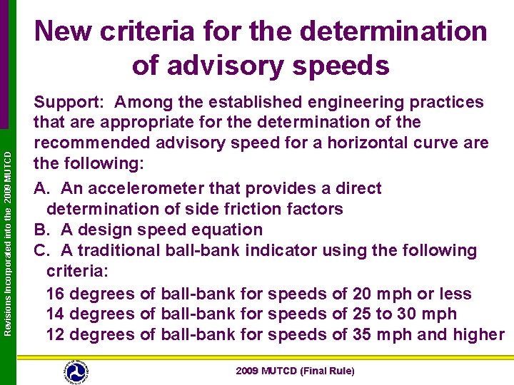Revisions Incorporated into the 2009 MUTCD New criteria for the determination of advisory speeds Revisions Incorporated into the 2009 MUTCD New criteria for the determination of advisory speeds