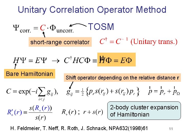 Unitary Correlation Operator Method TOSM short-range correlator Bare Hamiltonian Shift operator depending on the
