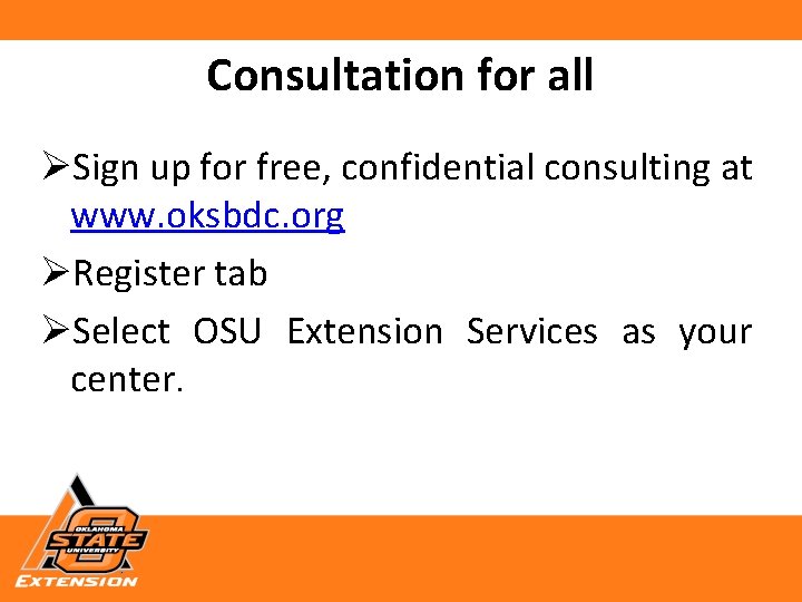 Consultation for all ØSign up for free, confidential consulting at www. oksbdc. org ØRegister