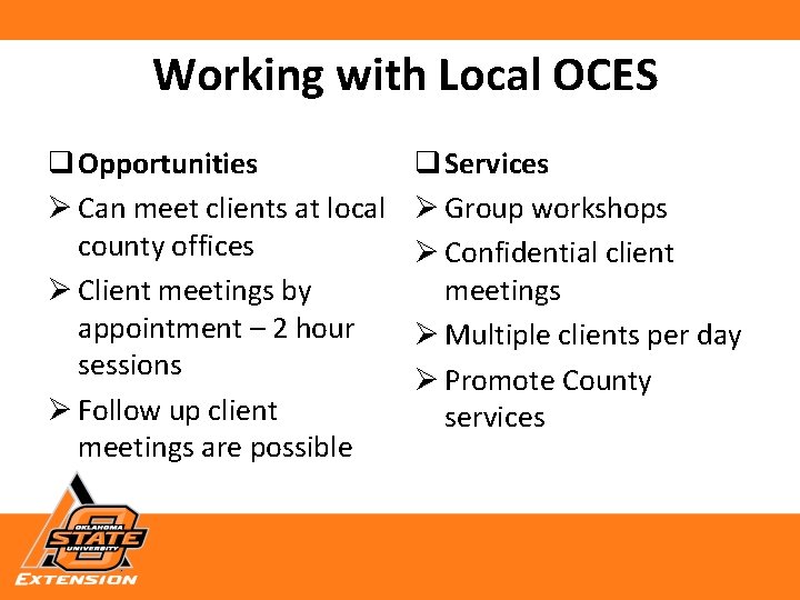 Working with Local OCES q Opportunities Ø Can meet clients at local county offices