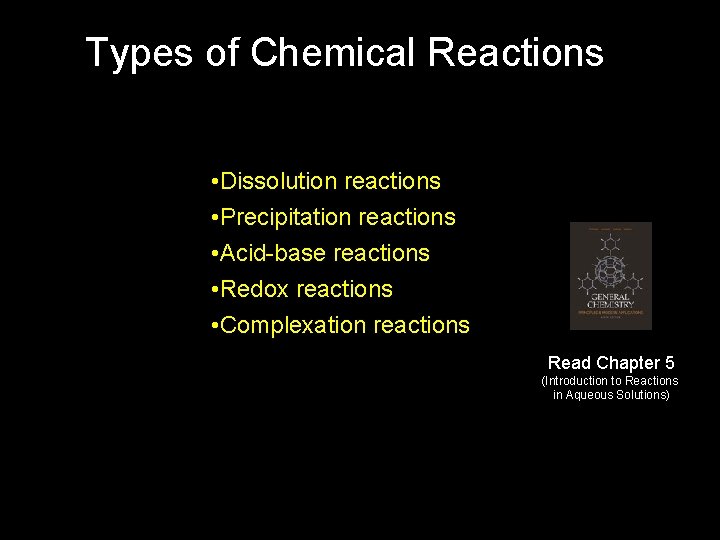 Types of Chemical Reactions • Dissolution reactions • Precipitation reactions • Acid-base reactions •