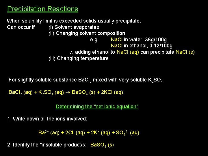 Precipitation Reactions When solubility limit is exceeded solids usually precipitate. Can occur if (i)