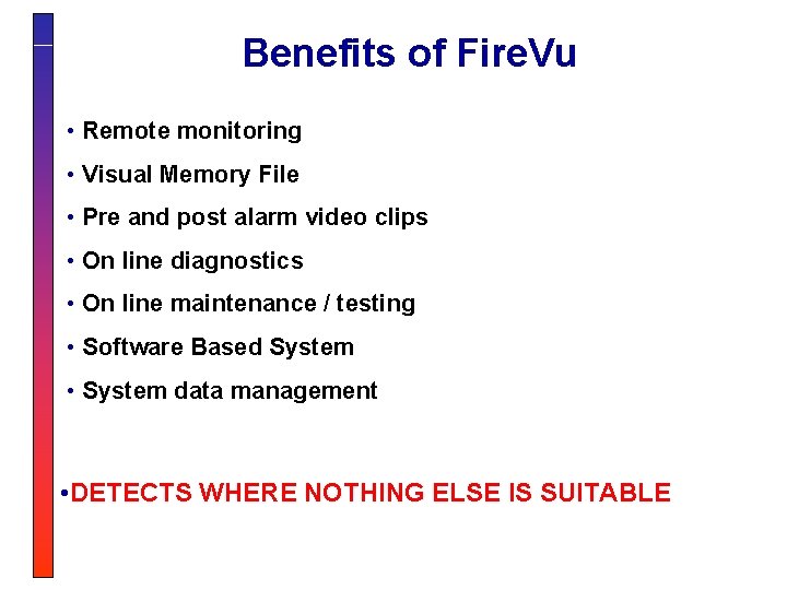 Benefits of Fire. Vu • Remote monitoring • Visual Memory File • Pre and