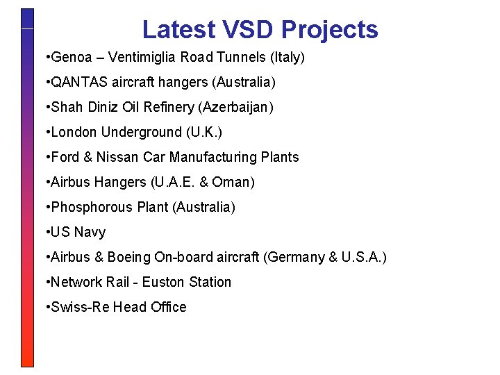 Latest VSD Projects • Genoa – Ventimiglia Road Tunnels (Italy) • QANTAS aircraft hangers