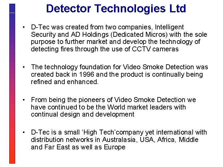 Detector Technologies Ltd • D-Tec was created from two companies, Intelligent Security and AD